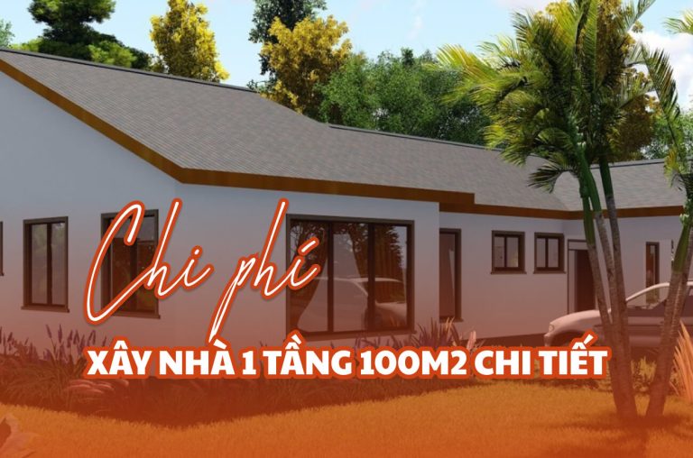 Chi phí xây nhà 1 tầng 100m2