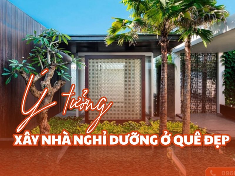 Xây nhà nghỉ dưỡng ở quê
